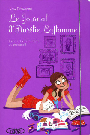 Le journal d'Aurélie Laflamme - Tome 1 : Extraterrestre... ou presque !