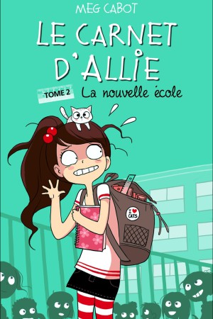 Le carnet d'Allie - Tome 2 : La nouvelle école