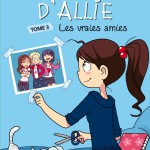 Le carnet d'Allie - Tome 3 : Les vraies amies