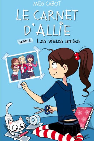 Le carnet d'Allie - Tome 3 : Les vraies amies