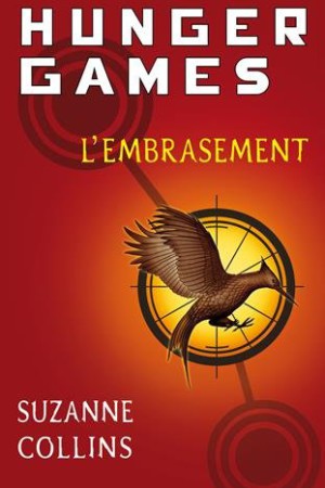 Hunger Games - Tome 2 : L'embrasement