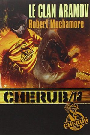 Cherub- Tome 13 : Le clan Aramov